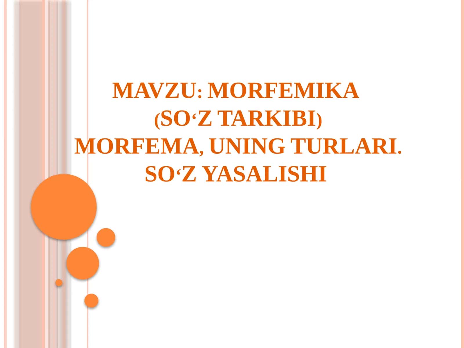 MORFEMIKA(SO‘Z TARKIBI)MORFEMA, UNING TURLARI. SO‘Z YASALISHI 1