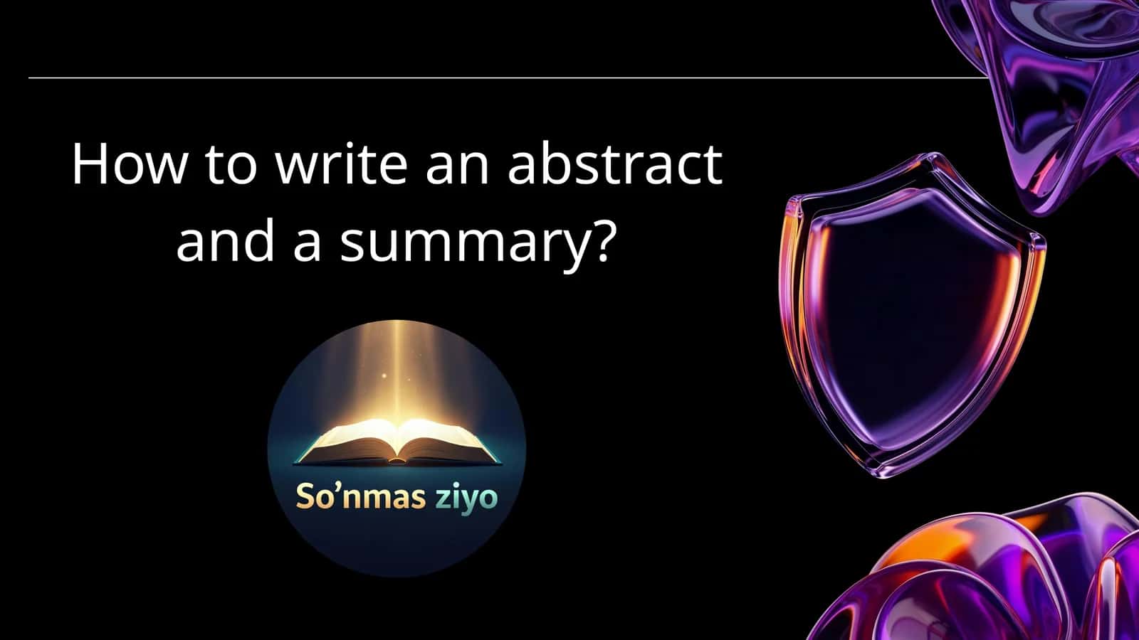How to write an abstract and a summary? 1
