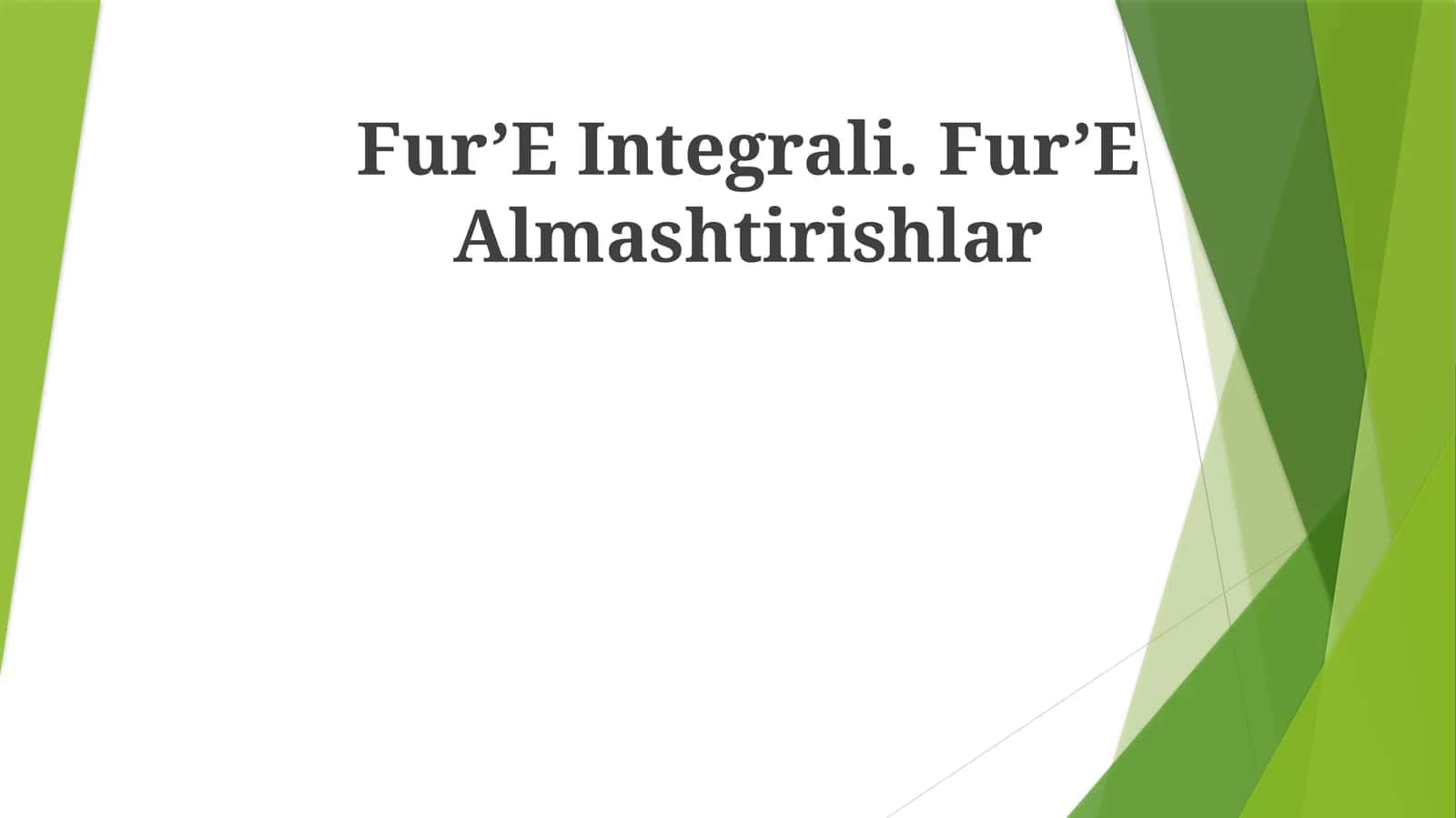 Furye Integrali. Fur’E Almashtirishlar 1