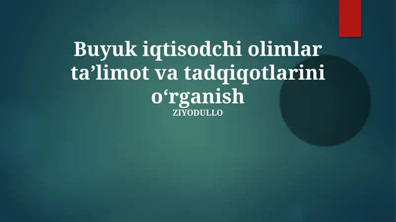Buyuk iqtisodchi olimlar taʼlimot va tadqiqotlarini oʻrganish 1