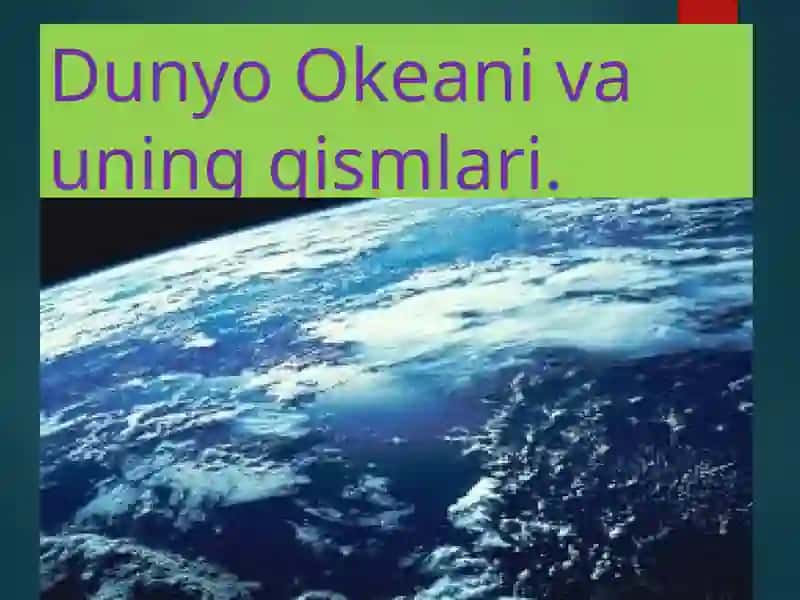 Dunyo Okeanivauning qismlari 1