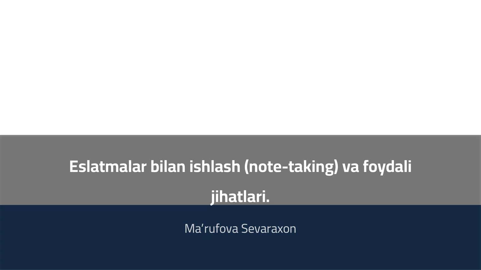 Eslatmalar bilan ishlash (note-taking) va foydali jihatlari 1