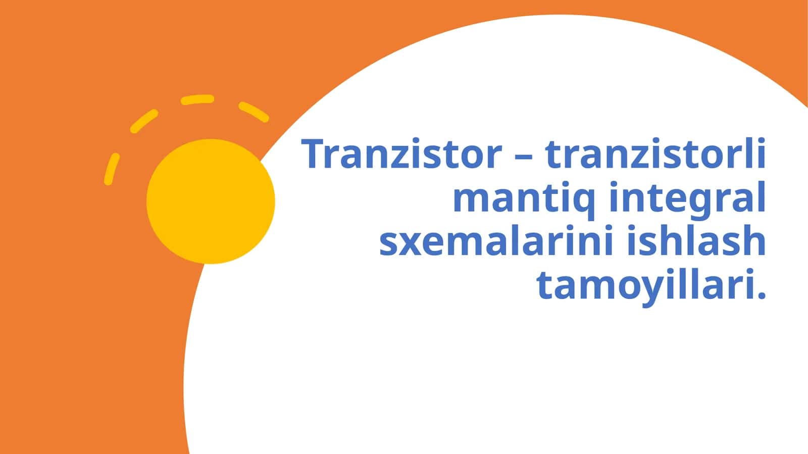 Tranzistor – tranzistorli mantiq integral sxemalarini ishlash tamoyillari 1