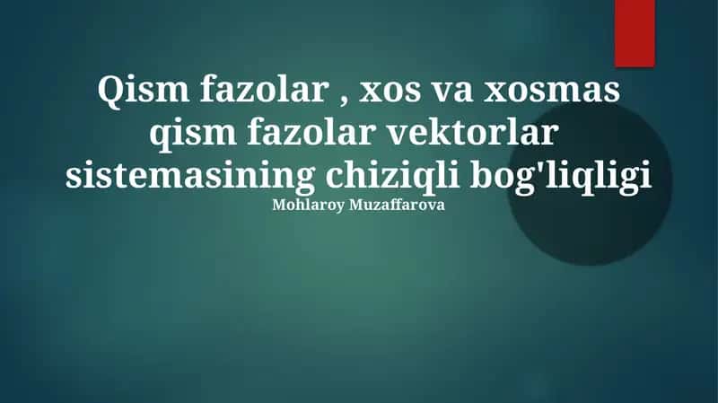 Chiziqli bog'liqlik va vektorlar sistemasining chiziqli bog'liqligi 1
