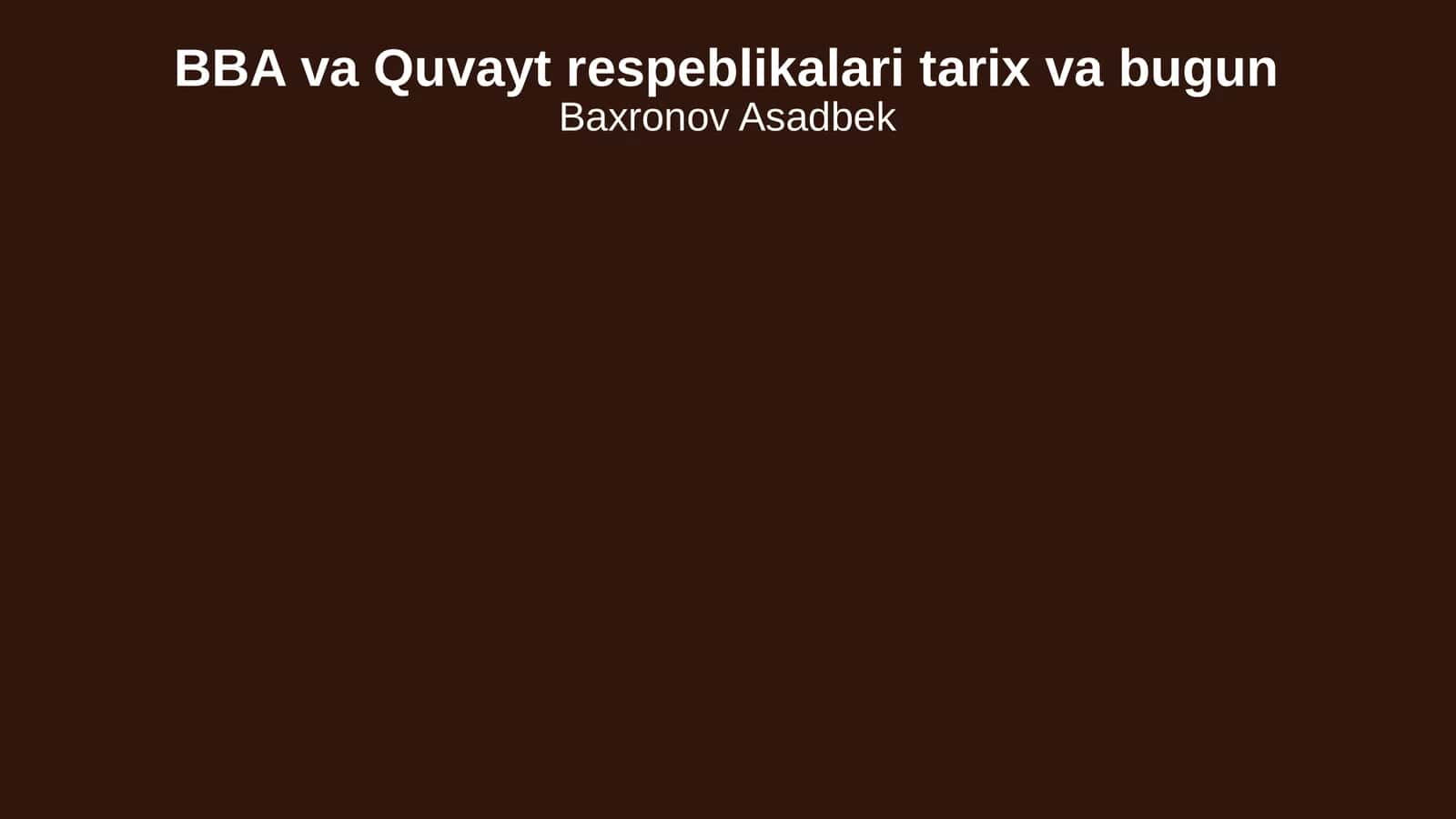 BBA va Quvayt respeblikalari tarix va bugun 1