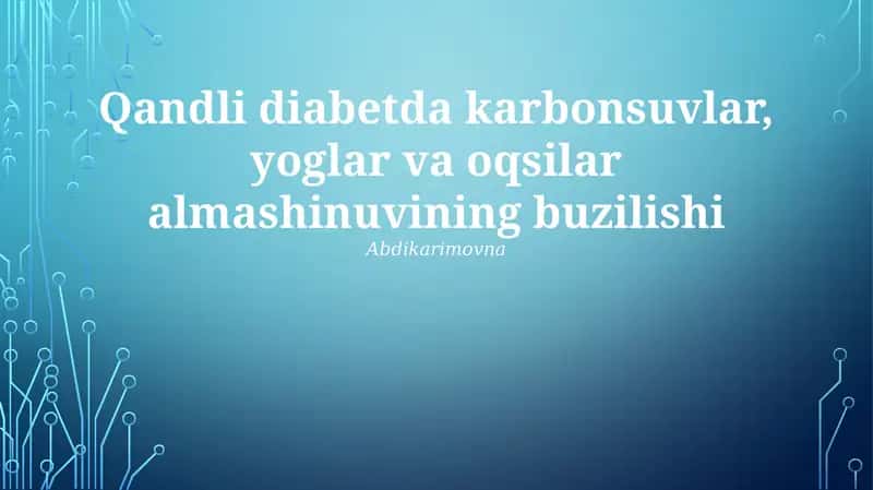 Qandli diabetda karbonsuvlar, yoglar va oqsilar almashinuvining buzilishi 1
