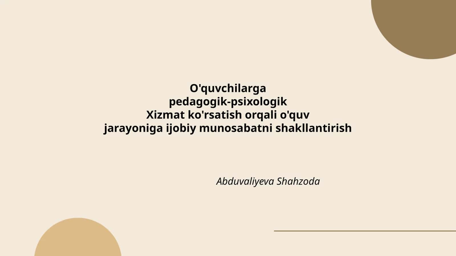 O'quvchilarga pedagogik-psixologik Xizmat ko'rsatish orqali o'quv jarayoniga ijobiy munosabatni shakllantirish 1