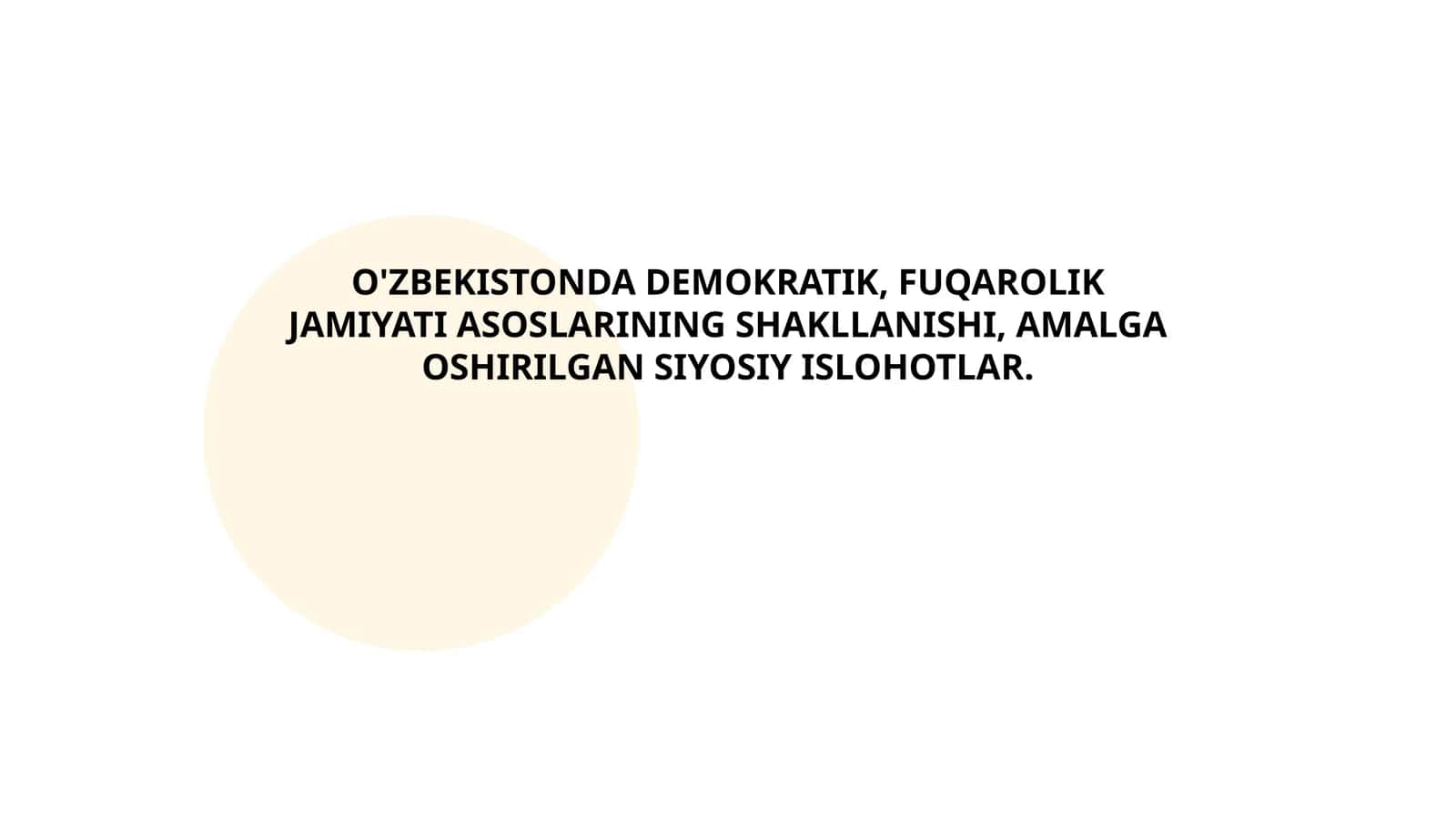 O'ZBEKISTONDA DEMOKRATIK, FUQAROLIK JAMIYATI ASOSLARINING SHAKLLANISHI, AMALGAOSHIRILGAN SIYOSIY ISLOHOTLAR 1