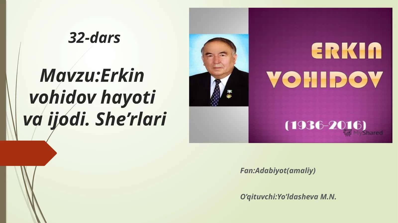 32-darsMavzu: Erkinvohidov hayoti va ijodi. She’rlari 1