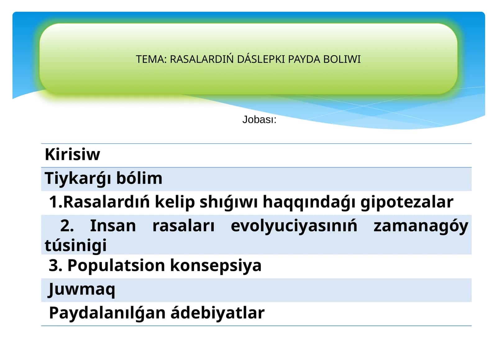 TÉMA: RASALARDIŃ DÁSLEPKI PAYDA BOLIWI 1