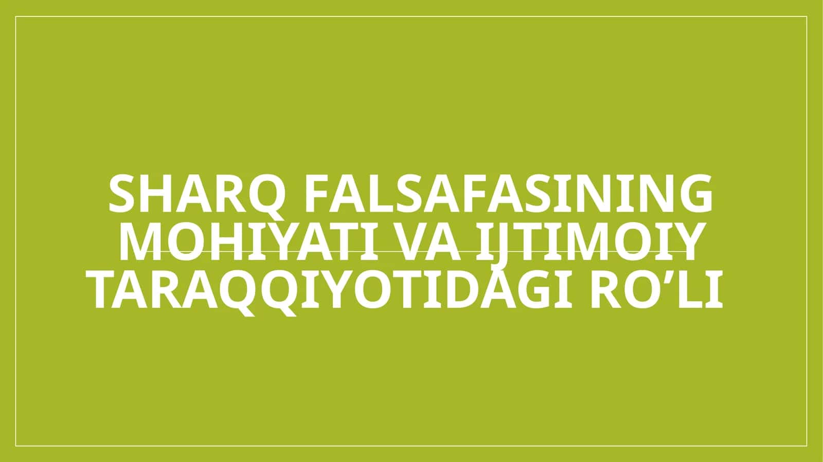 Sharq falsafasining mohiyati va ijtimoiy taraqqiyotidagi ro’li 1
