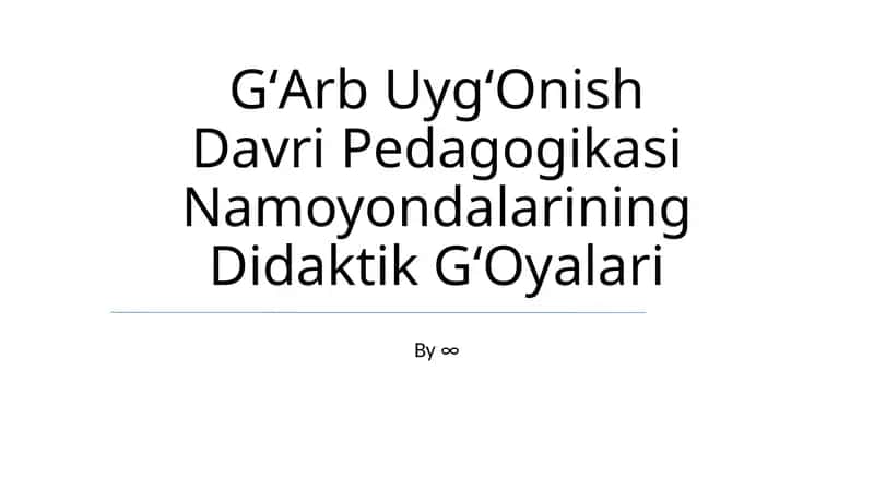 GʻArb UygʻOnish Davri Pedagogikasi Namoyondalarining Didaktik GʻOyalari 1