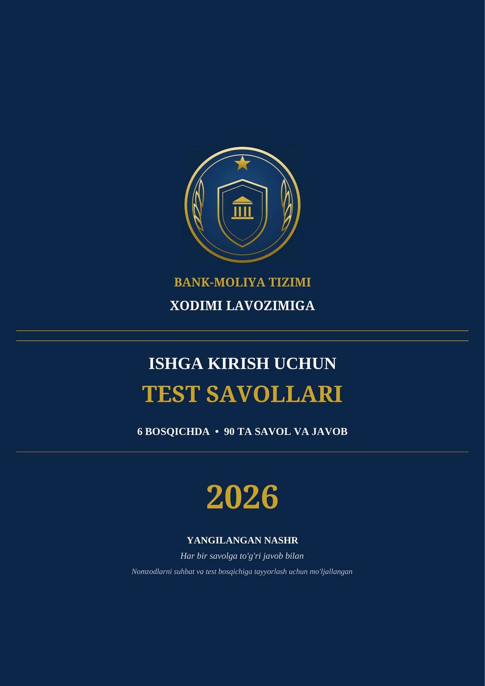 BANK HODI BOʻLIB ISHGA KIRISH UCHUN
TEST SAVOLLARI
6 BOSQICHDA  •  90 TA SAVOL VA JAVOB 1