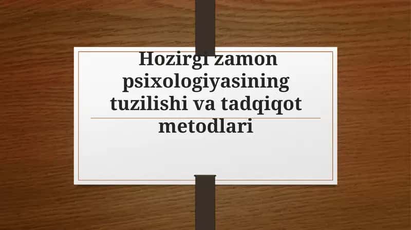 Hozirgi zamon psixologiyasining tuzilishi va tadqiqot metodlari 1