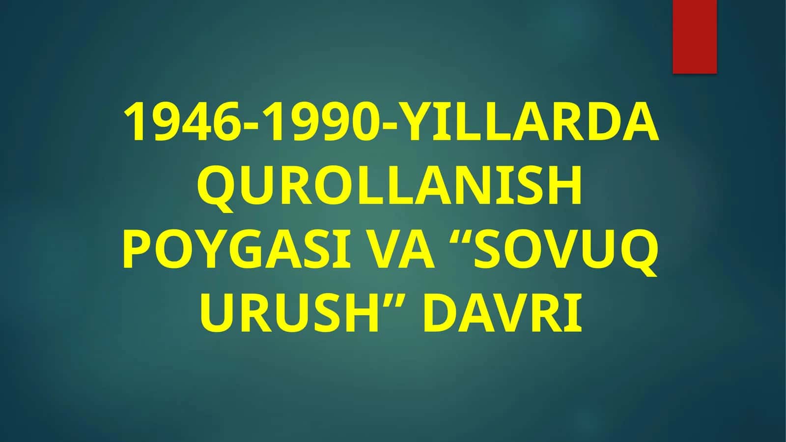 1946-1990-YILLARDA QUROLLANISH POYGASI VA “SOVUQ URUSH” DAVRI 1