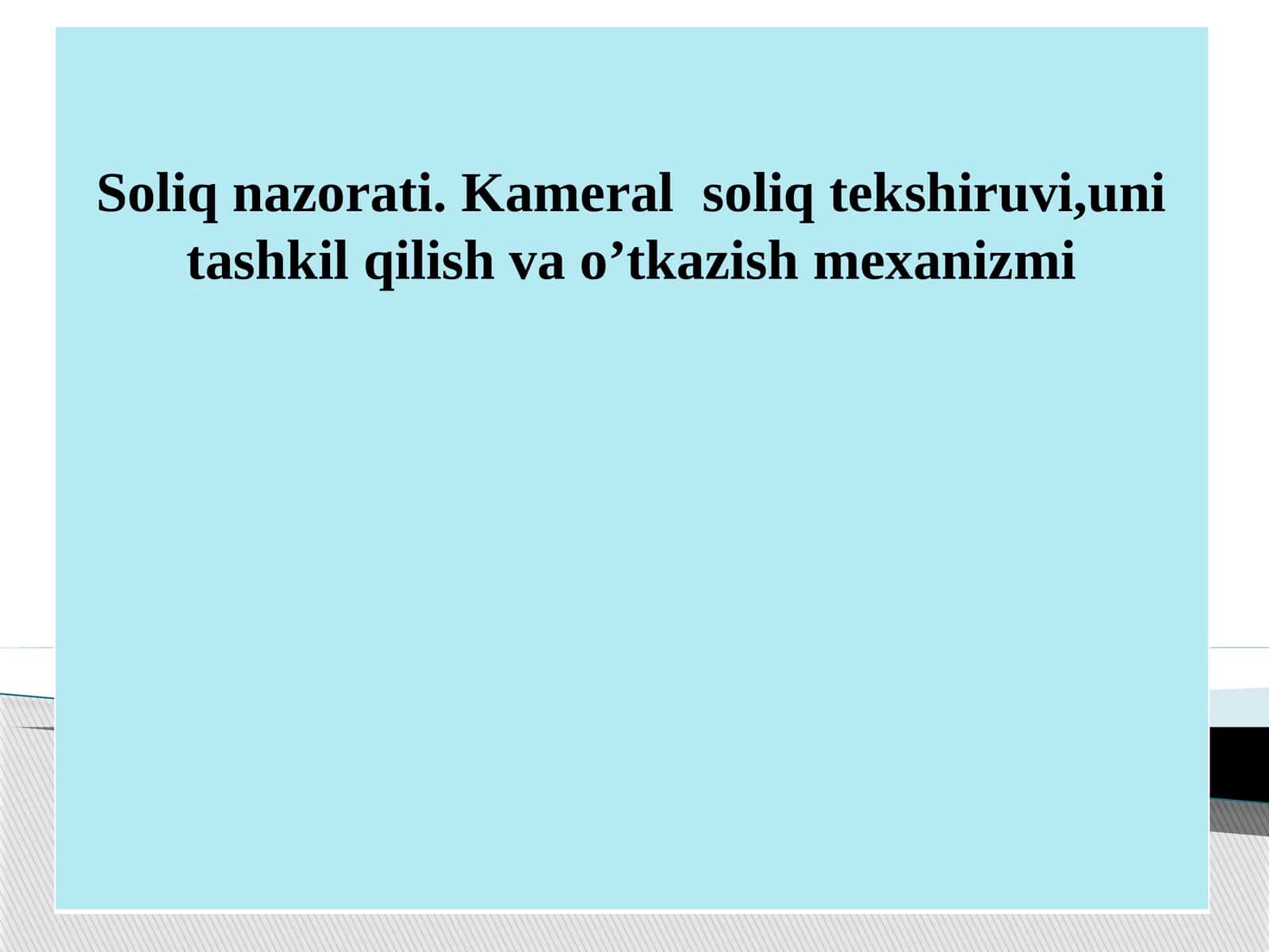 Soliq nazorati. Kameral  soliq tekshiruvi,uni tashkil qilish va o’tkazish mexanizmi 1