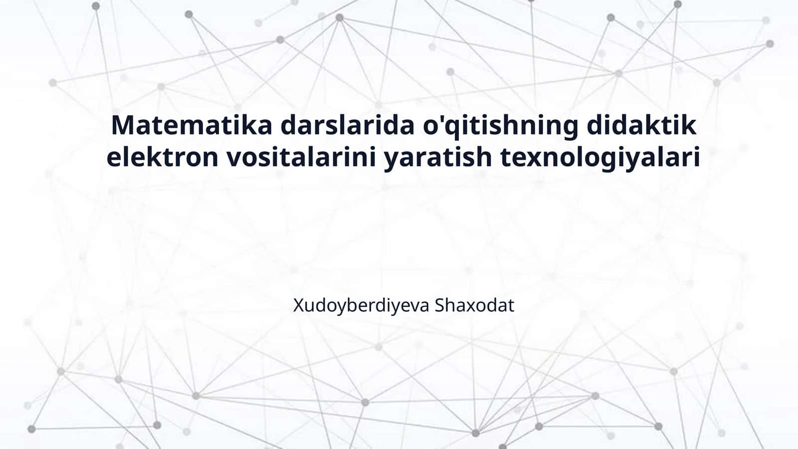 Matematika darslarida o'qitishning didaktik elektron vositalarini yaratish texnologiyalari 1