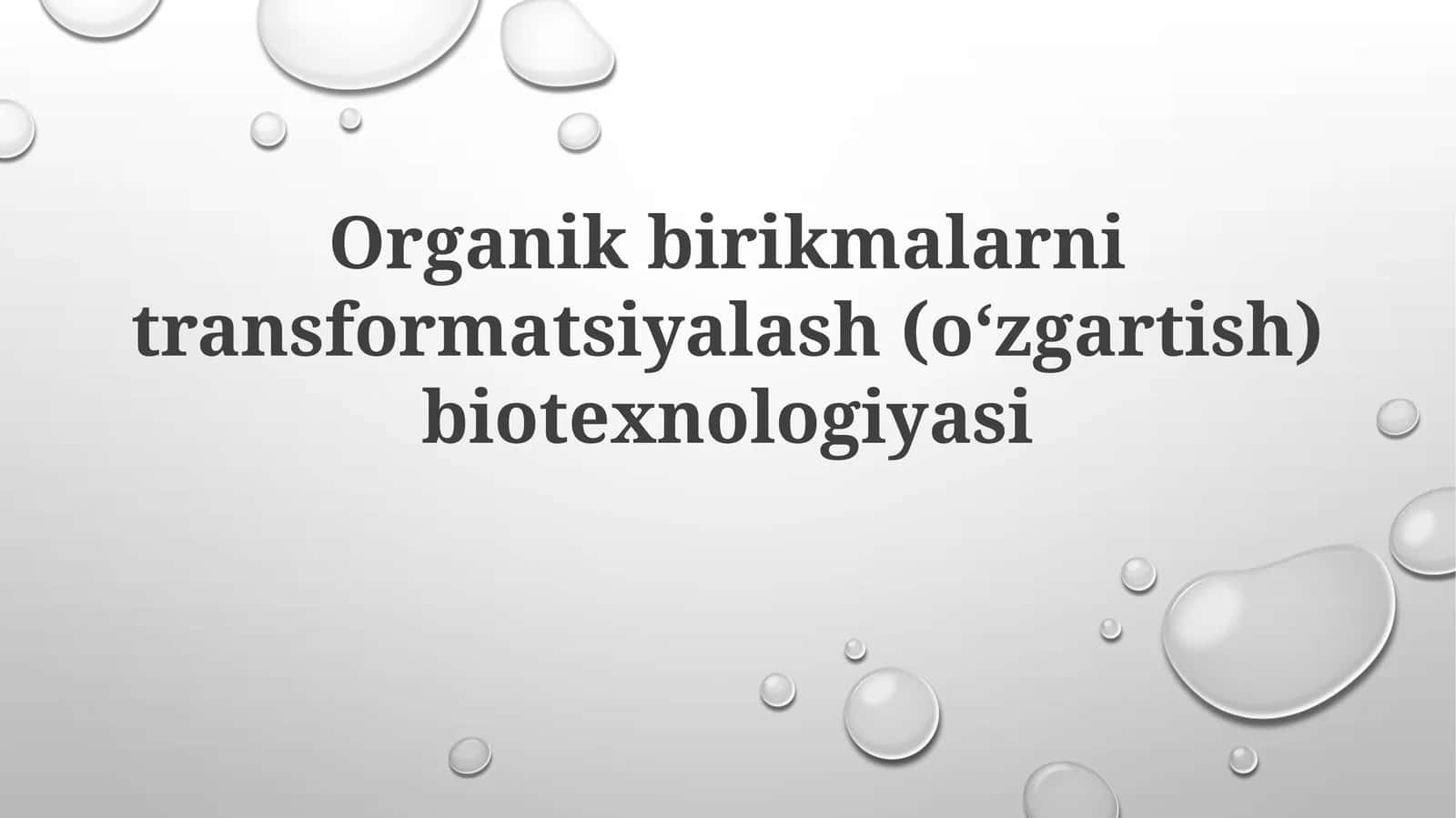 Organik birikmalarni transformatsiya qilish (modifikatsiyalash) biotexnologiyasi 1