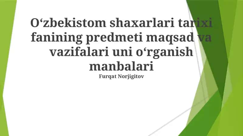 Oʻzbekistom shaxarlari tarixi fanining predmeti maqsad va vazifalari uni oʻrganish manbalari 1
