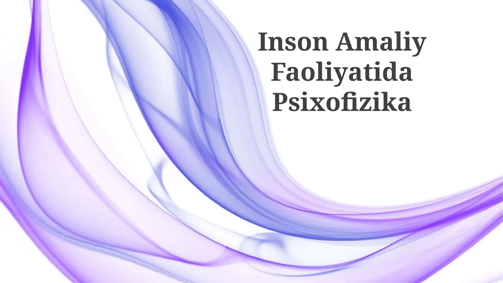 Inson Amaliy Faoliyatida Psixofizika 1
