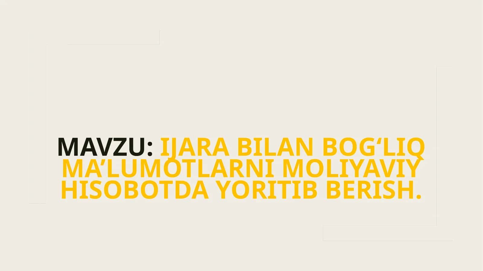 Ijara bilan bog‘liq ma’lumotlarni moliyaviy hisobotda yoritib berish. 1
