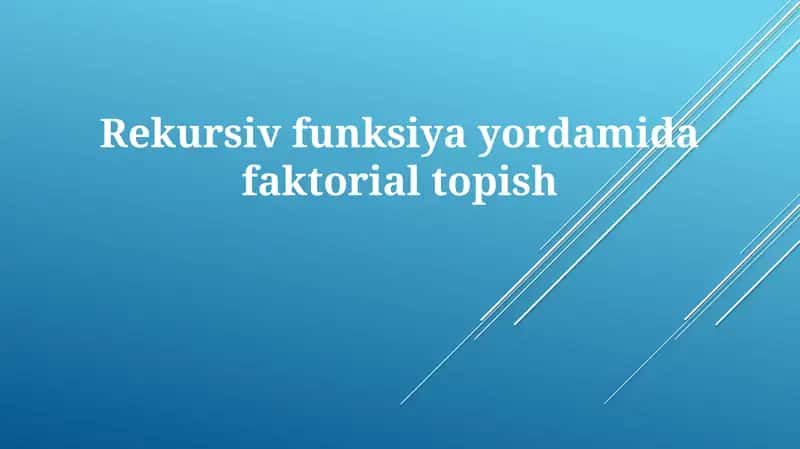 Rekursiv Funksiyayordamida Faktorial Topish 1