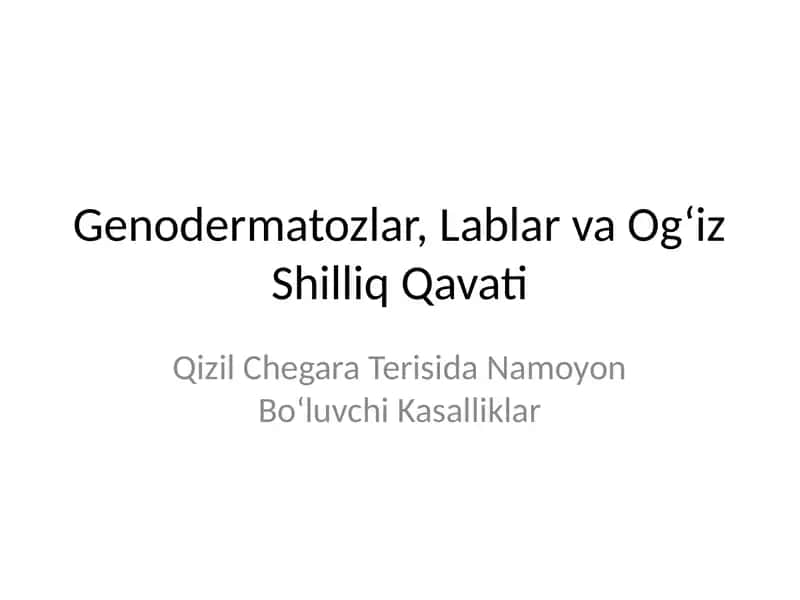 Genodermatozlar, Lablar va Og‘iz Shilliq Qavati 1