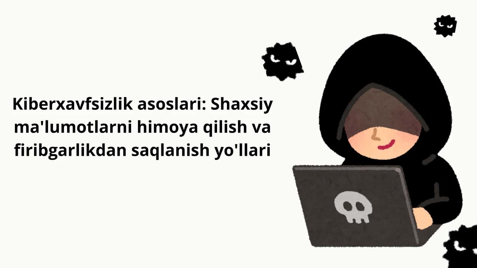 Kiberxavfsizlik asoslari | Shaxsiy ma'lumotlarni himoya qilish va onlayn firibgarliklardan saqlanish 1