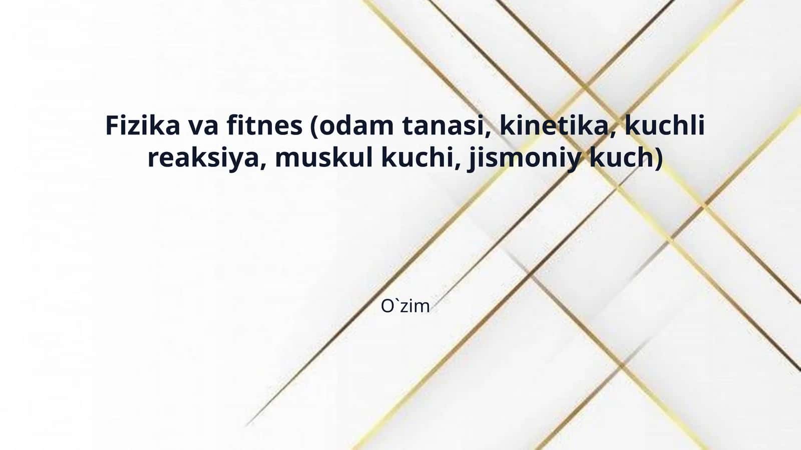 Fizika va fitnes (odam tanasi, kinetika, kuchli reaksiya, muskul kuchi, jismoniy kuch) 1
