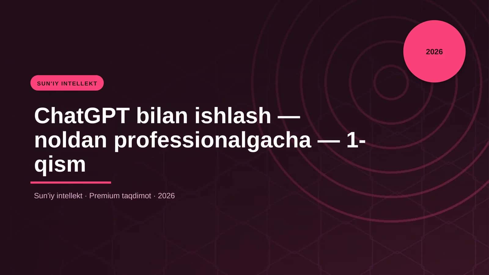 ChatGPT bilan ishlash — noldan professionalgacha — 1-qism 1
