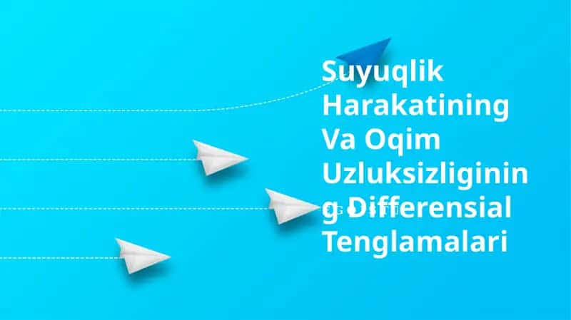 Suyuqlik Harakatining Va Oqim Uzluksizligining Differensial Tenglamalari 1