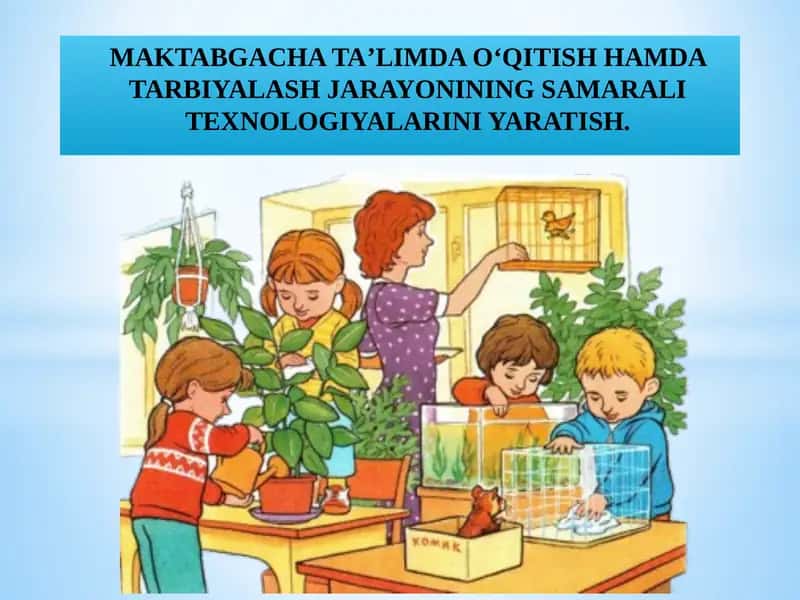 MAKTABGACHATAʼLIMDAOʻQITISHHAMDA TARBIYALASH JARAYONINING SAMARALI TEXNOLOGIYALARINI YARATISH 1