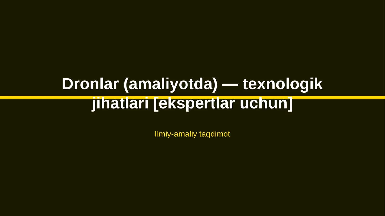 Dronlar (amaliyotda) — texnologik jihatlari [ekspertlar uchun] 1