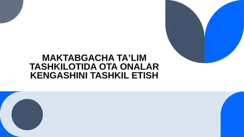 MAKTABGACHA TA’LIM TASHKILOTIDA OTA ONALAR KENGASHINI TASHKIL ETISH 1
