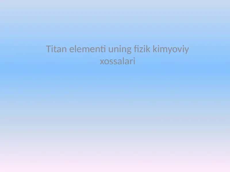 Titanelementiuningfizikkimyoviyxossalari 1