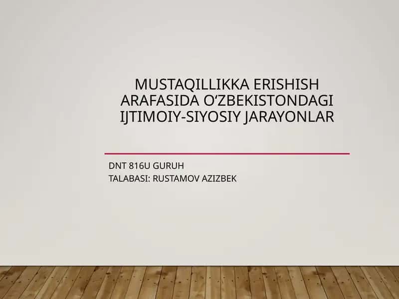 Mustaqillikka erishisharafasida O‘zbekistonning ijtimoiy-siyosiy jarayonlari 1