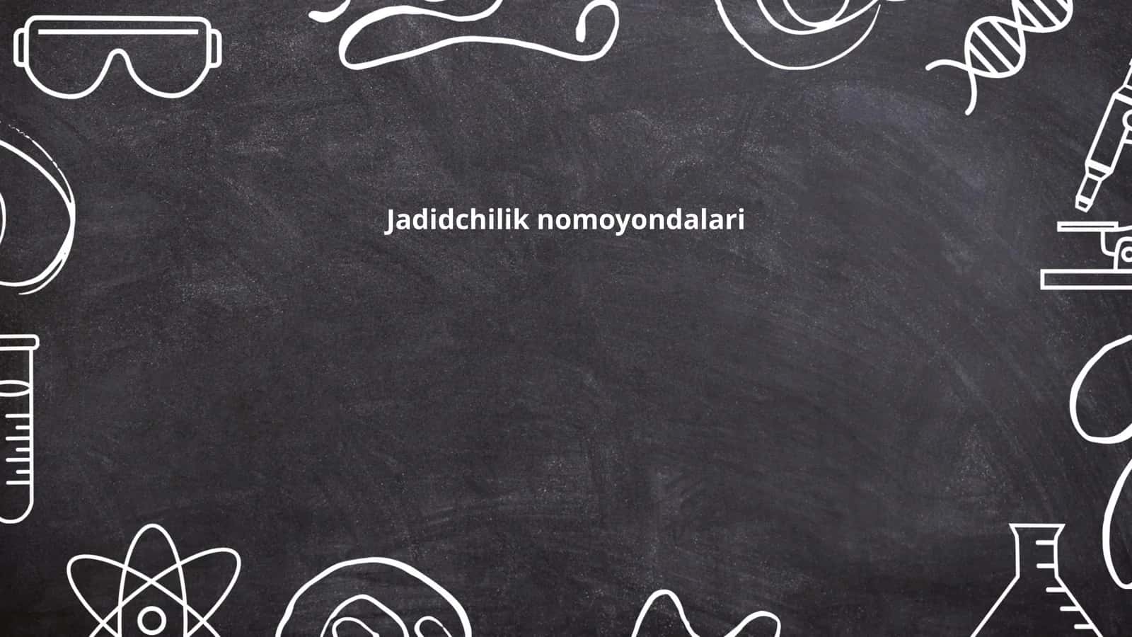 Jadidchilik nomoyondalari 1