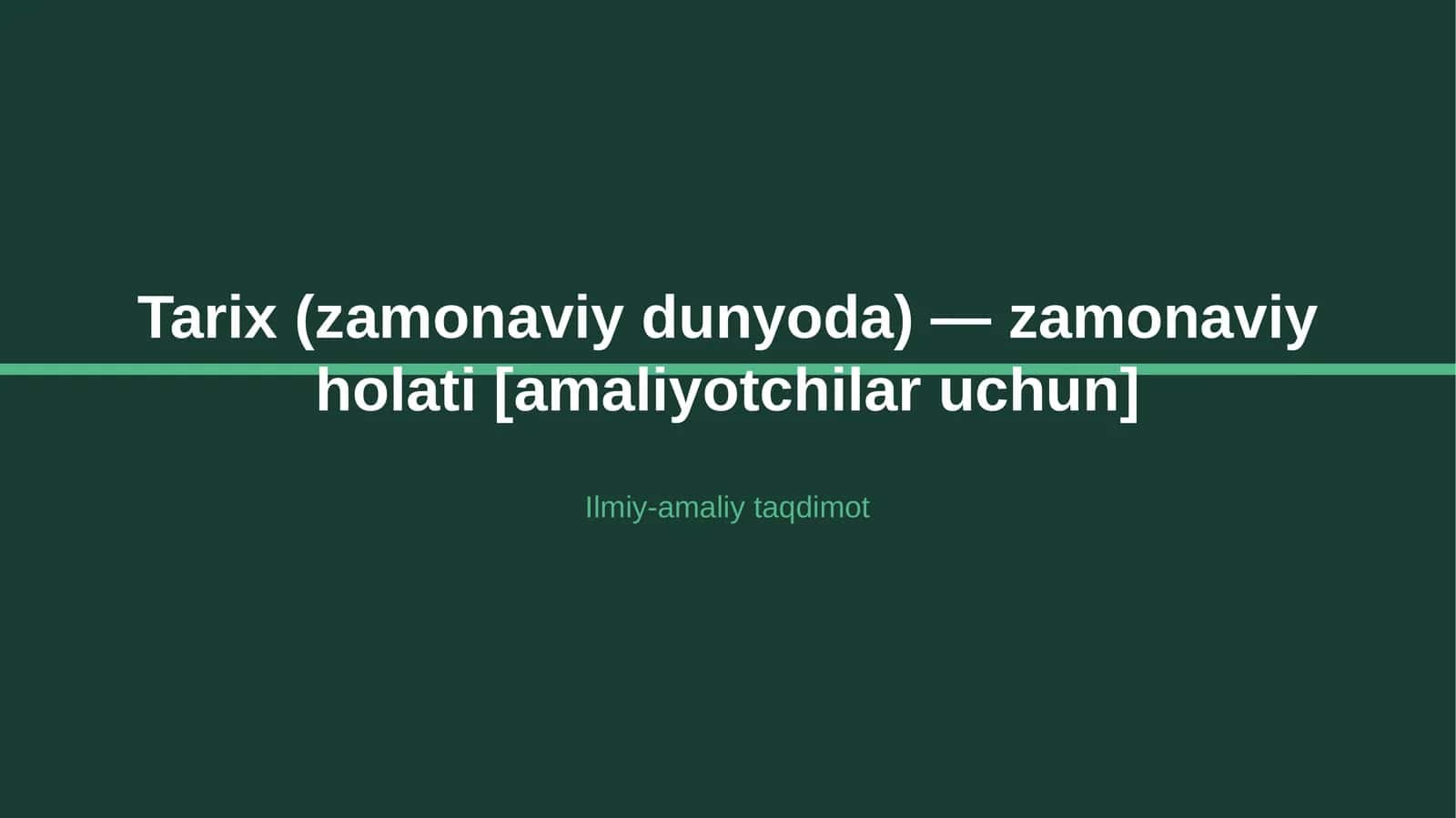 Tarix (zamonaviy dunyoda) — zamonaviy holati [amaliyotchilar uchun] 1