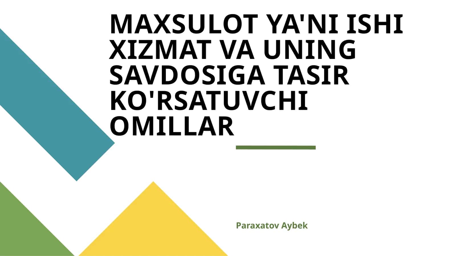 MAXSULOT YA'NI ISHI XIZMAT VA UNING SAVDOSIGA TASIR KO'RSATUVCHI OMILLAR 1