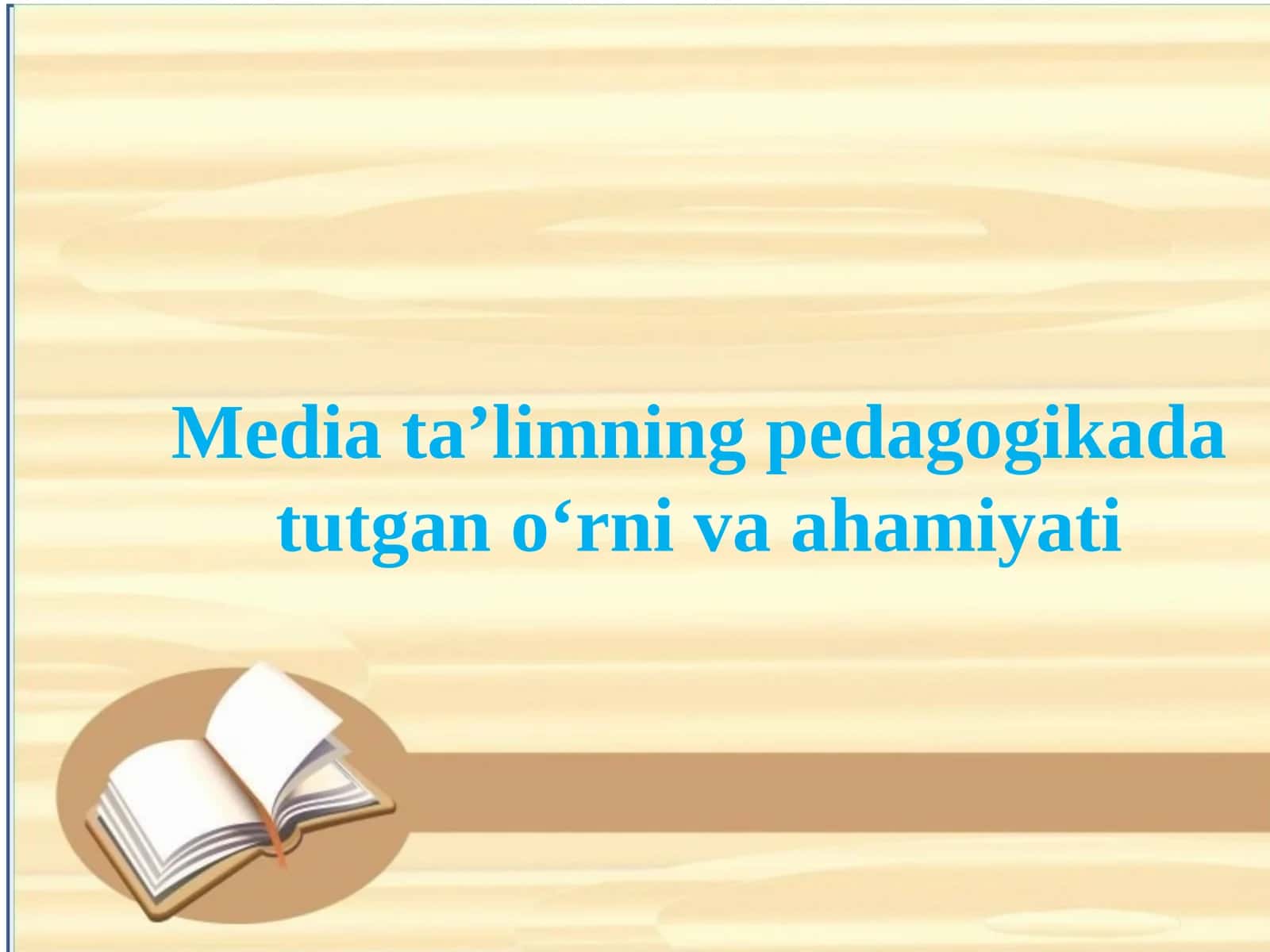 Media ta’limning pedagogikada tutgan o‘rni va ahamiyati 1