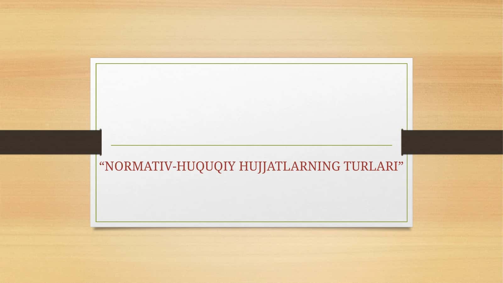 NORMATIV-HUQUQIY HUJJATLARNING TURLARI 1
