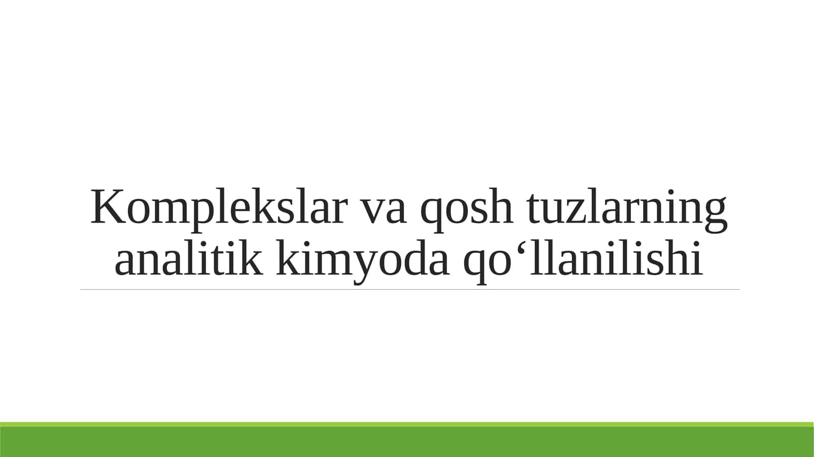 Komplekslar va qosh tuzlarning analitik kimyoda qo‘llanilishi 1