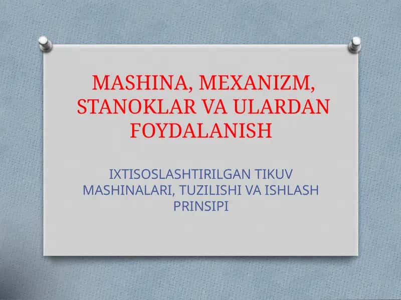 MASHINA, MEXANIZM, STANOKLAR VA ULARDAN FOYDALANISH 1