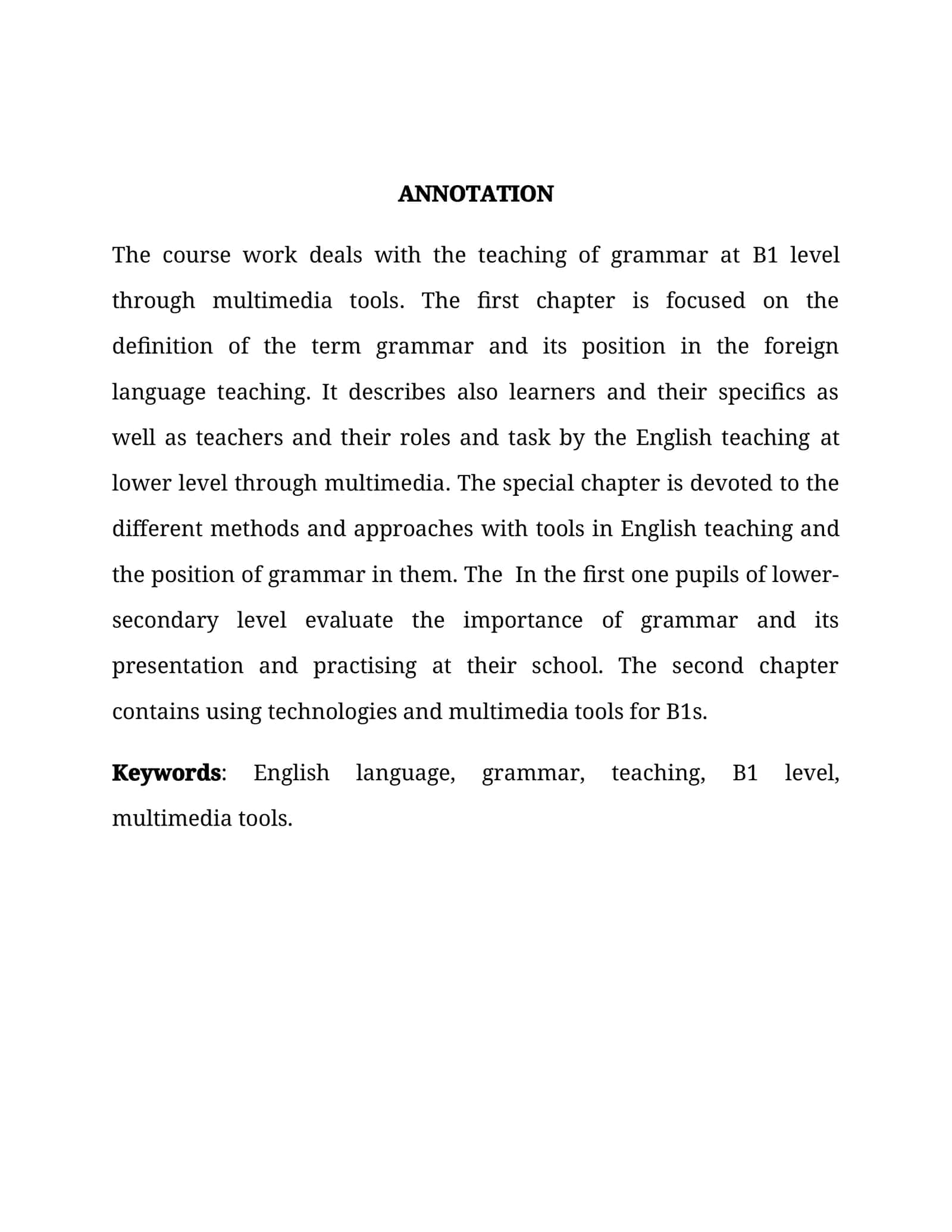 The course work deals with the teaching of grammar at B1 level through multimedia tools 1