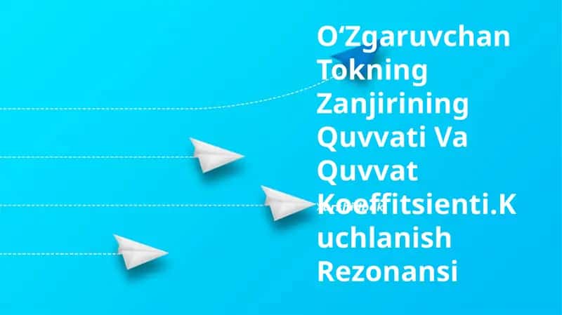 OʻZgaruvchan Tokning Zanjirining Quvvati Va Quvvat Koeffitsienti.Kuchlanish Rezonansi 1
