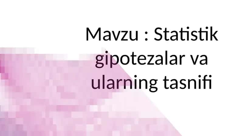 Statistik gipotezalar va ularning tasnifi 1