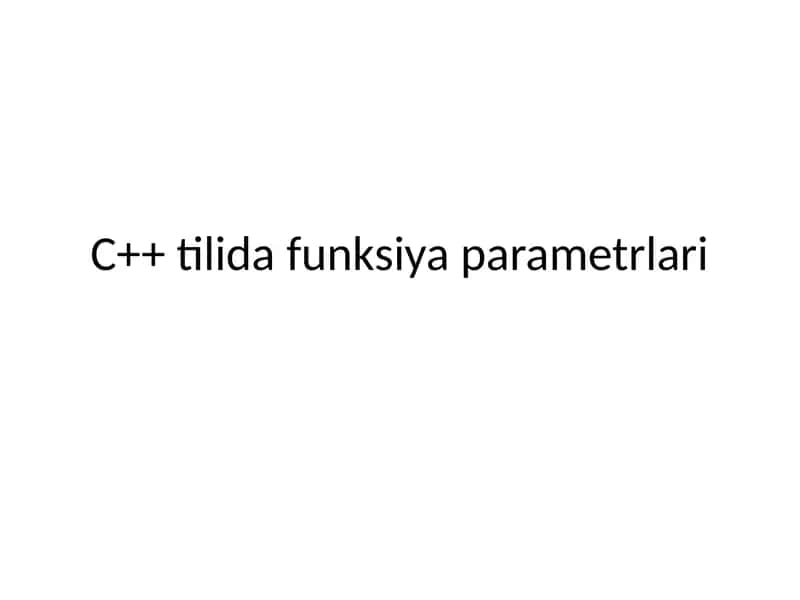 C++ tilida funksiya parametrlari 1