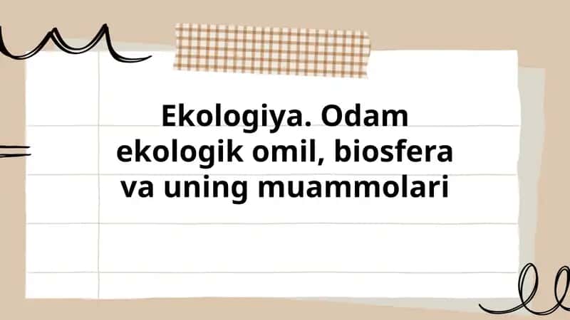 Ekologiya. Odam ekologik omil, biosfera va uning muammolari 1
