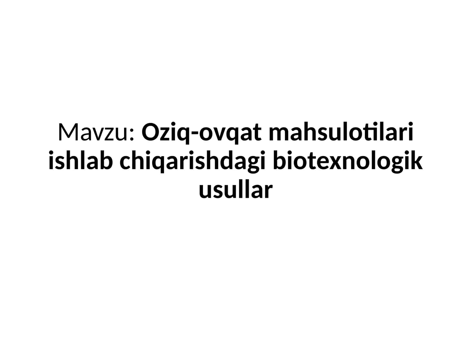 Oziq-ovqat mahsulotlari ishlab chiqarishdagi biotexnologik usullar 1