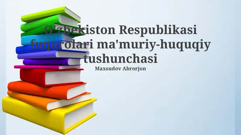 O'zbekiston Respublikasi fuqarolari ma'muriy-huquqiy tushunchasi 1